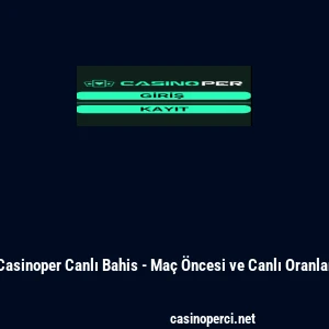 Casinoper Canlı Bahis - Ma&ccedil; &Ouml;ncesi ve Canlı Oranlar