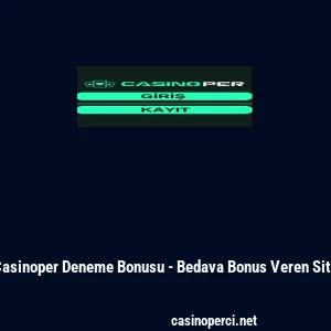 Casinoper Deneme Bonusu - Bedava Bonus Veren Site