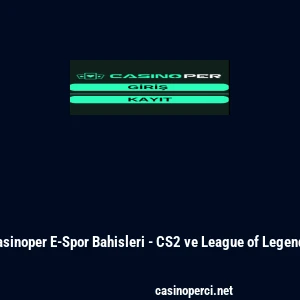 Casinoper E-Spor Bahisleri - CS2 ve League of Legends
