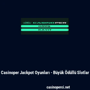 Casinoper Jackpot Oyunları - B&uuml;y&uuml;k &Ouml;d&uuml;ll&uuml; Slotlar