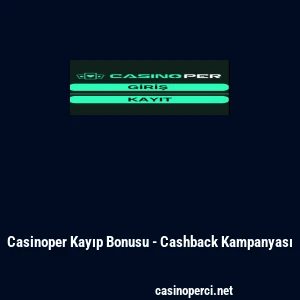 Casinoper Kayıp Bonusu - Cashback Kampanyası