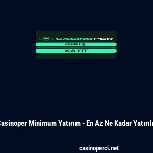 Casinoper Minimum Yatırım - En Az Ne Kadar Yatırılır