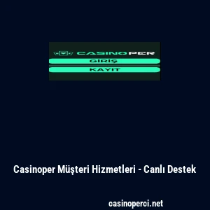Casinoper M&uuml;şteri Hizmetleri - Canlı Destek